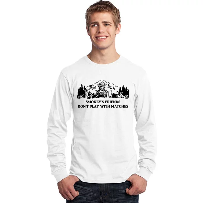 Johnb Wear Smokey’S Friends Don’T Play With Matches Tall Long Sleeve T-Shirt