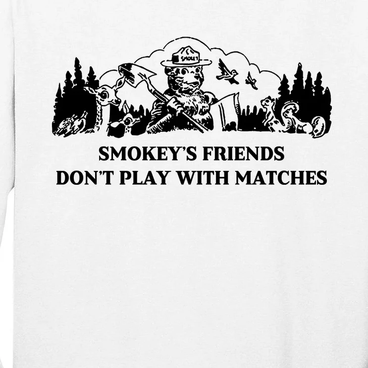 Johnb Wear Smokey’S Friends Don’T Play With Matches Tall Long Sleeve T-Shirt