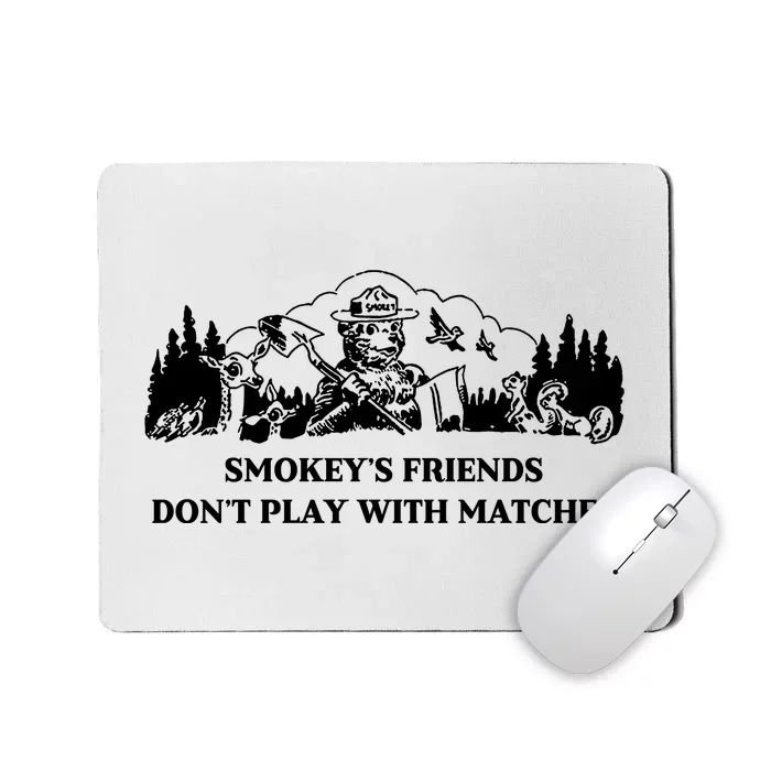 Johnb Wear Smokey’S Friends Don’T Play With Matches Mousepad