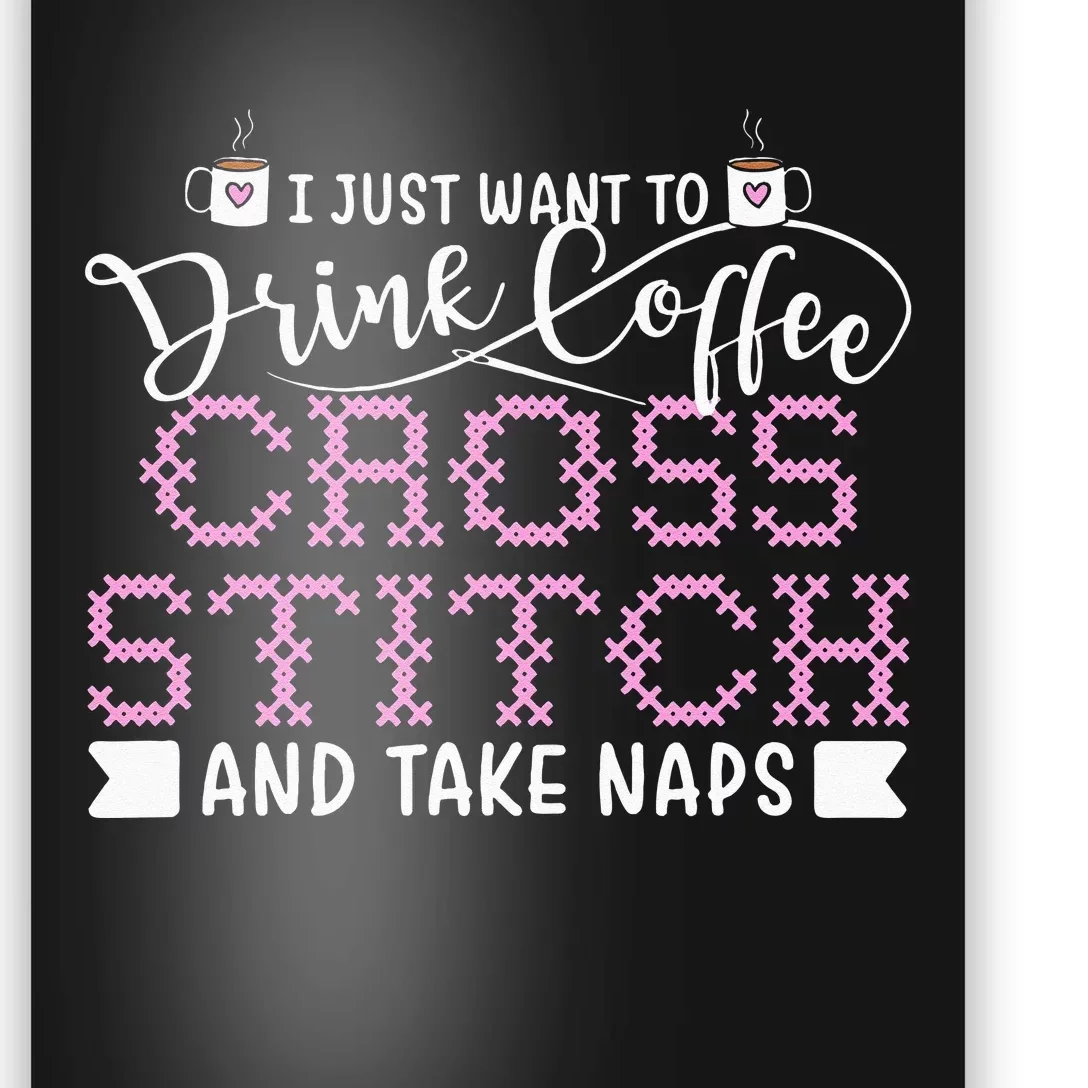 Just Want To Drink Coffee Cross Stitch Take Naps Poster