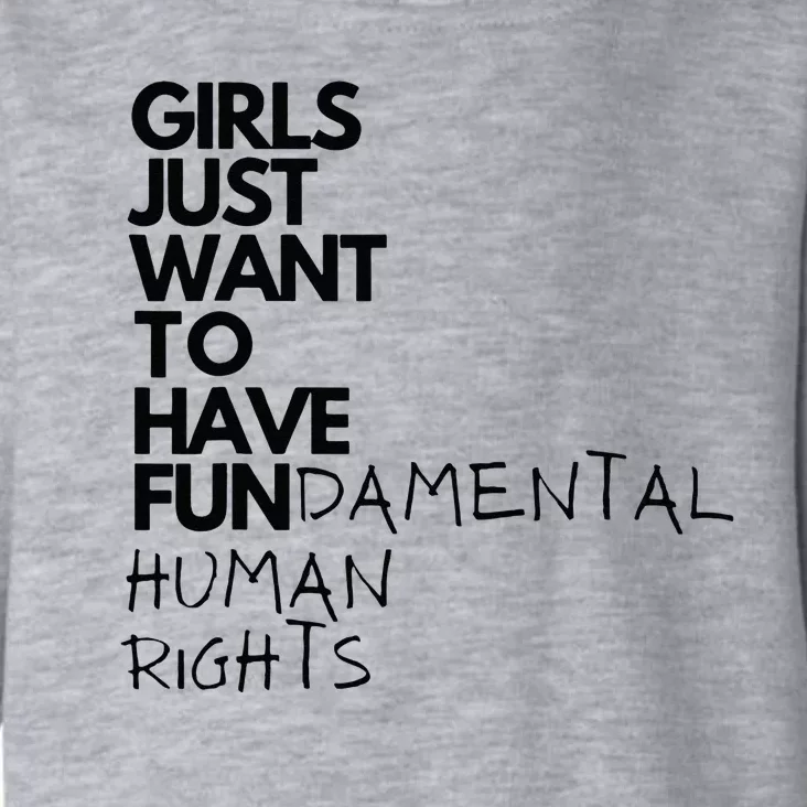 Just Want To Have Fundamental Human Rights Feminist Toddler Hoodie