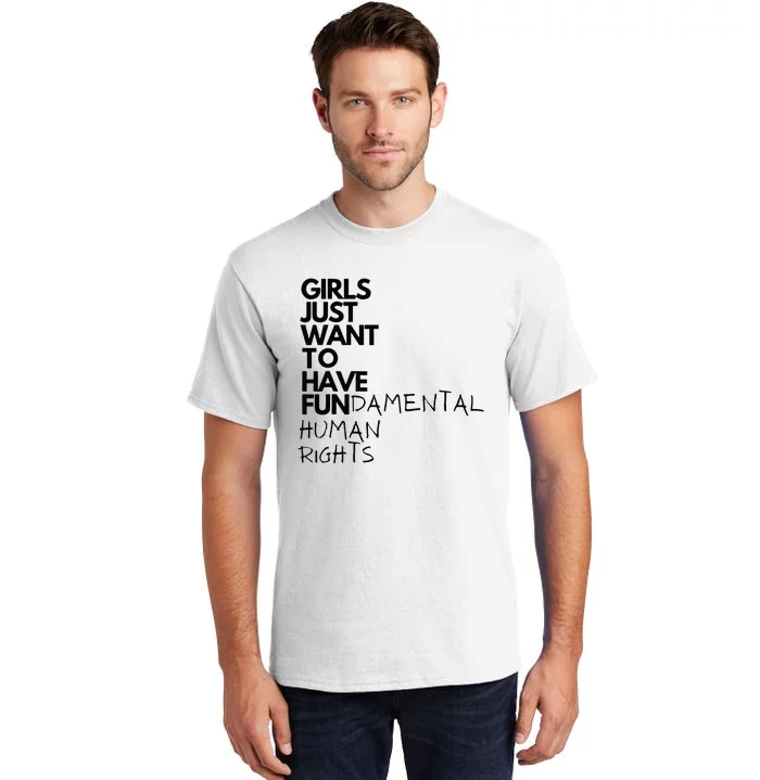 Just Want To Have Fundamental Human Rights Feminist Tall T-Shirt