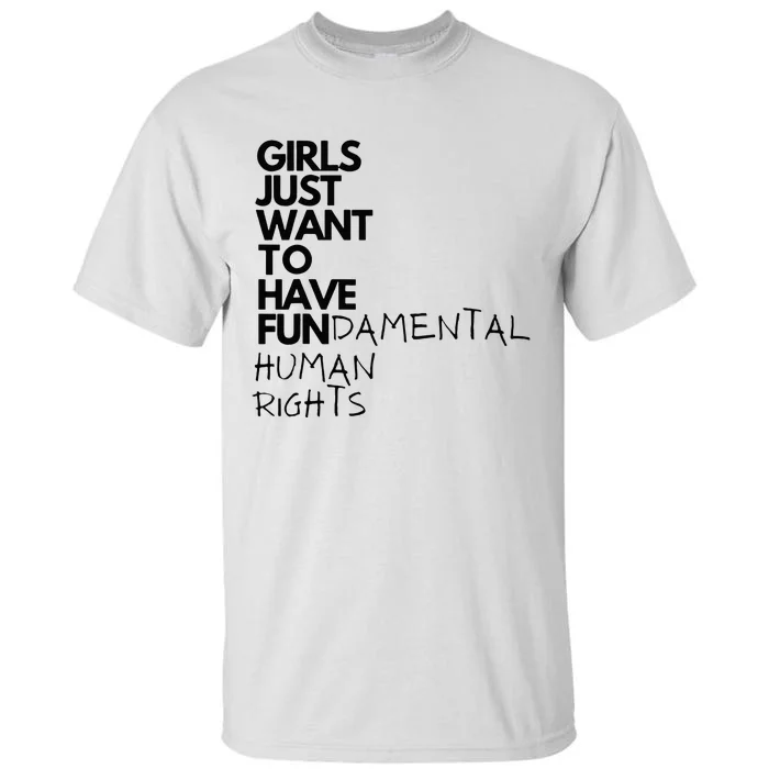 Just Want To Have Fundamental Human Rights Feminist Tall T-Shirt