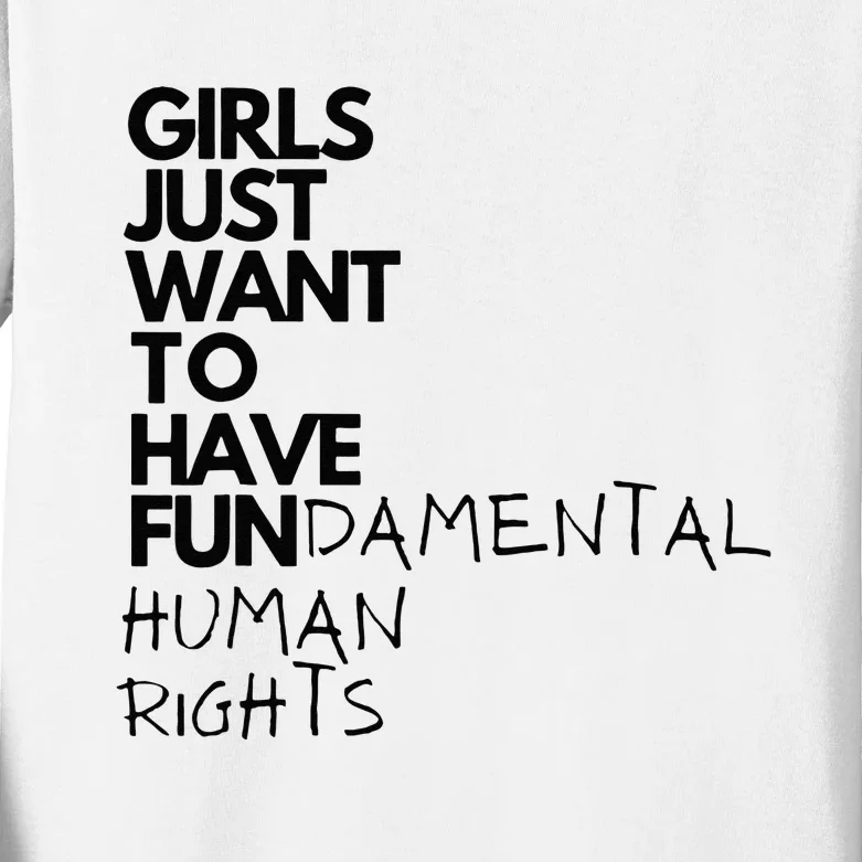 Just Want To Have Fundamental Human Rights Feminist Kids Long Sleeve Shirt