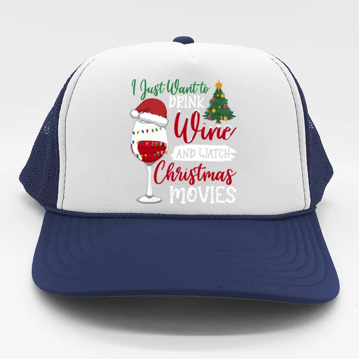 Just Want To Wine And Watch Christmas Movies Funny Gift Trucker Hat