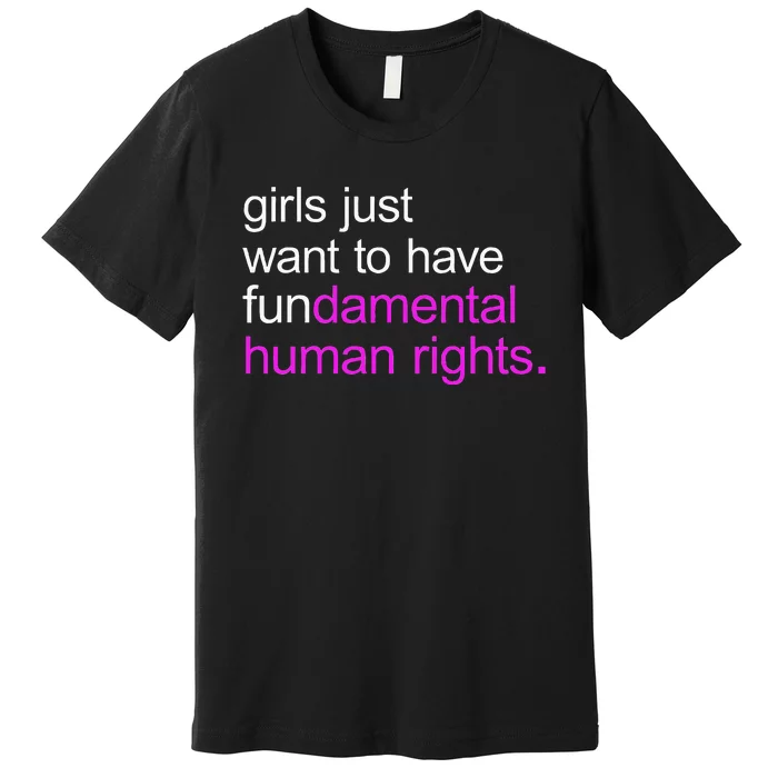 Just Want To Have Fundamental Human Rights Premium T-Shirt