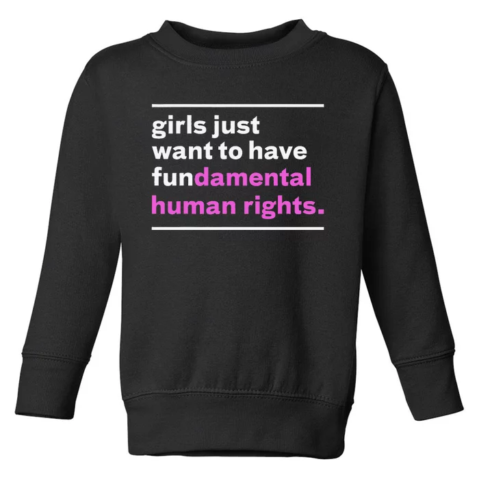 Just Want to Have Fundamental Rights Funny Toddler Sweatshirt