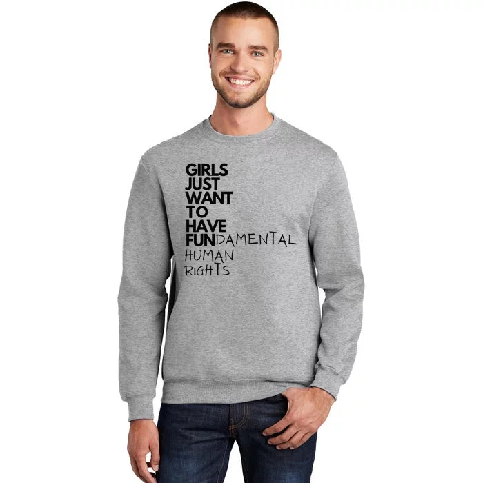 Just Want To Have Fundamental Human Rights Feminist Tall Sweatshirt