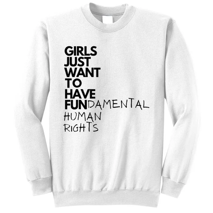 Just Want To Have Fundamental Human Rights Feminist Sweatshirt