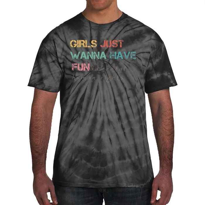 Just Want To Have Fundamental Rights Tie-Dye T-Shirt