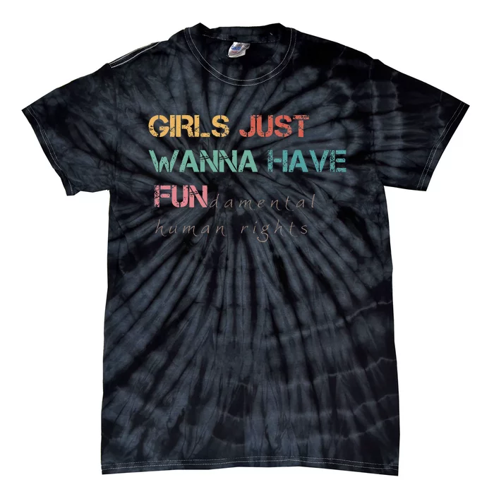 Just Want To Have Fundamental Rights Tie-Dye T-Shirt