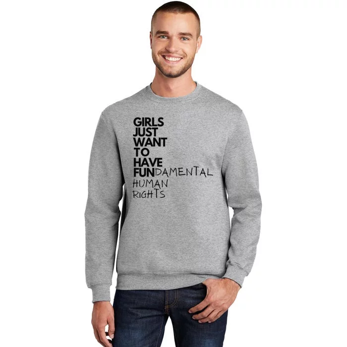 Just Want To Have Fundamental Human Rights Feminist Tall Sweatshirt