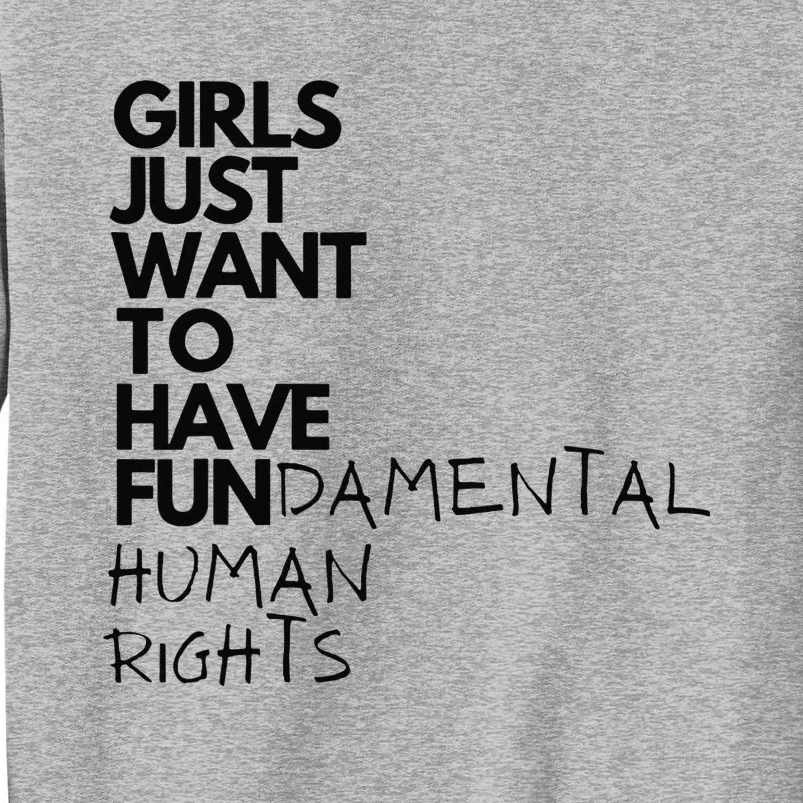 Just Want To Have Fundamental Human Rights Feminist Tall Sweatshirt