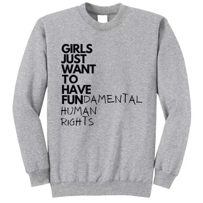 Just Want To Have Fundamental Human Rights Feminist Tall Sweatshirt