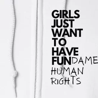 Just Want To Have Fundamental Human Rights Feminist Full Zip Hoodie