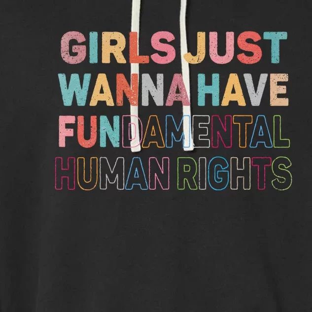 Just Want To Have Fundamental Human Rights Feminist Garment-Dyed Fleece Hoodie