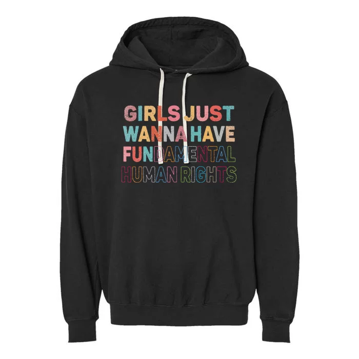 Just Want To Have Fundamental Human Rights Feminist Garment-Dyed Fleece Hoodie