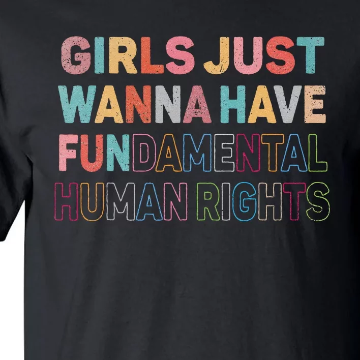 Just Want To Have Fundamental Human Rights Feminist Tall T-Shirt