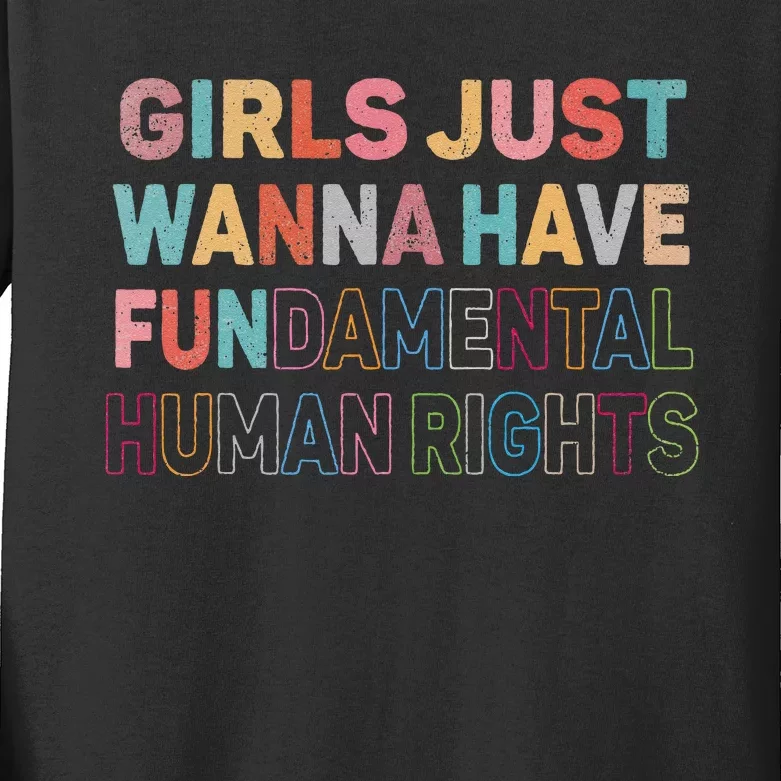 Just Want To Have Fundamental Human Rights Feminist Kids Long Sleeve Shirt