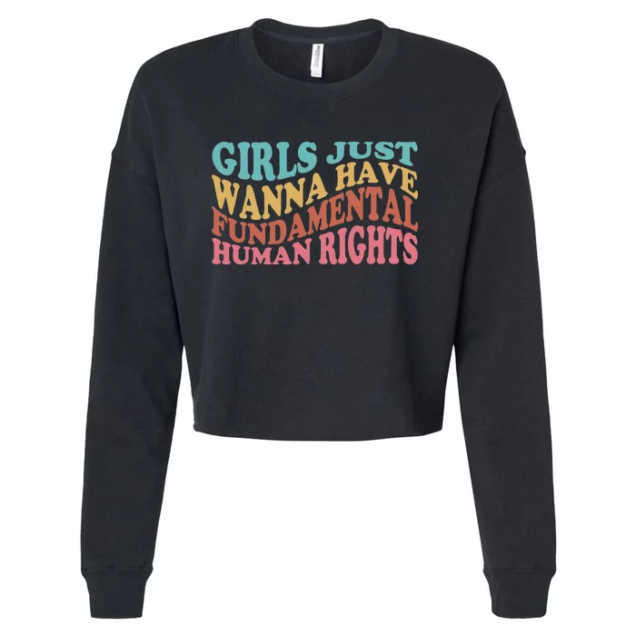 Just Want to Have Fundamental Human Rights Feminist Cropped Pullover Crew