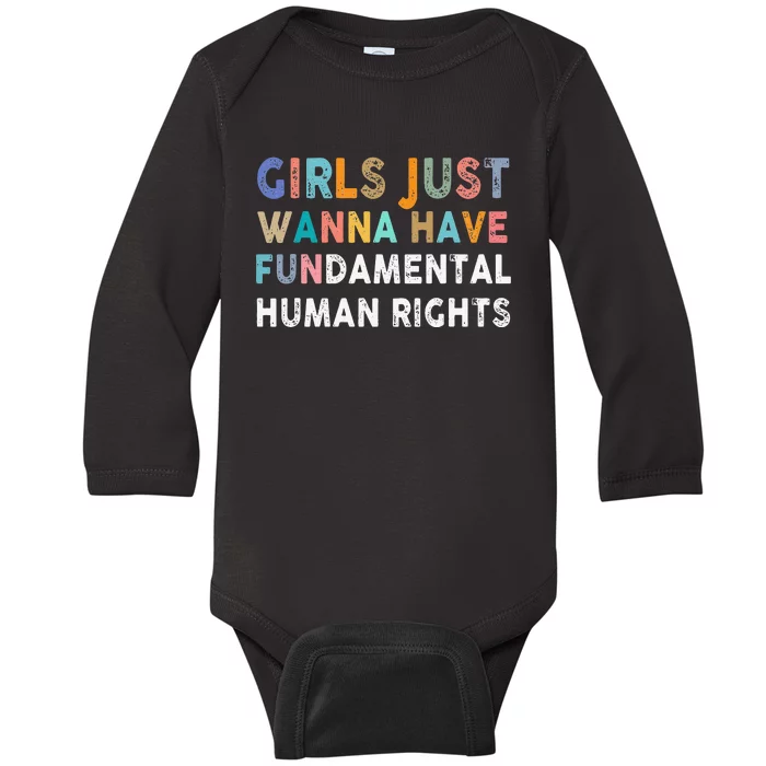 Just Want to Have Fundamental Human Rights Feminist Baby Long Sleeve Bodysuit