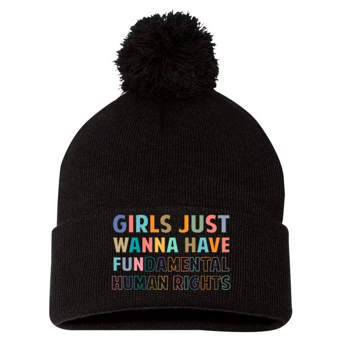 Just Want To Have Fundamental Human Rights Feminist Pom Pom 12in Knit Beanie