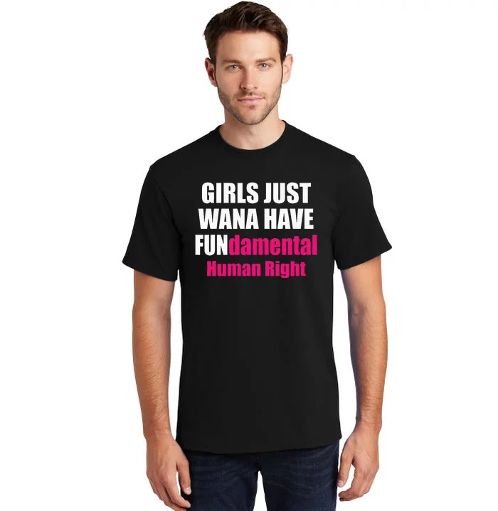 Just Want To Have Fundamental Human Rights Feminist Tall T-Shirt