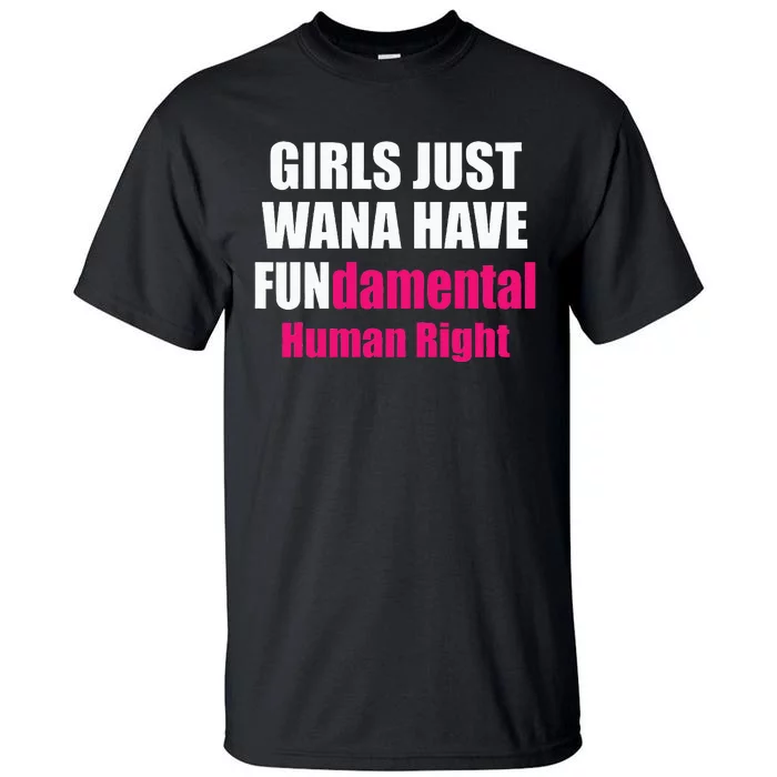 Just Want To Have Fundamental Human Rights Feminist Tall T-Shirt