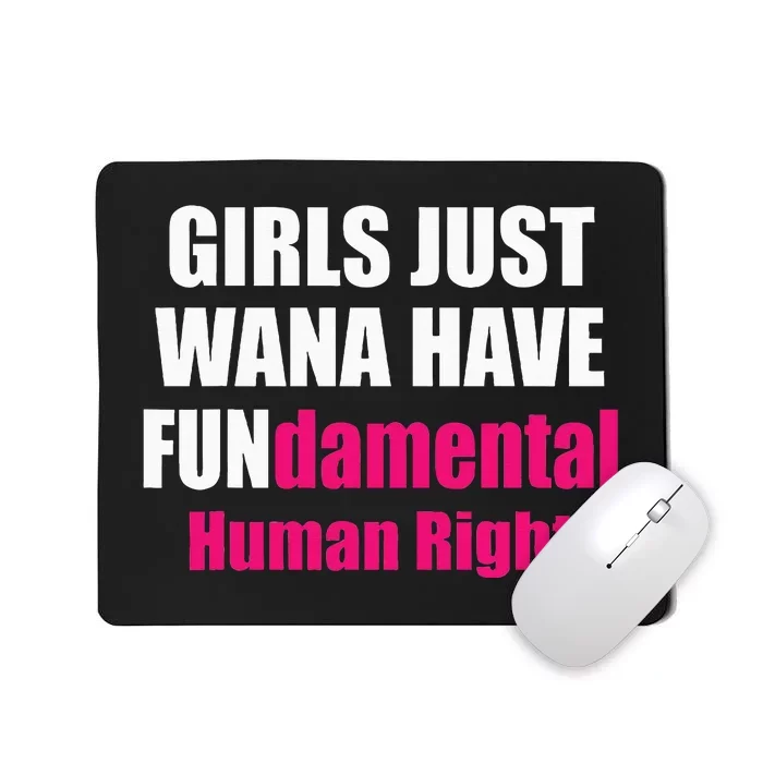 Just Want To Have Fundamental Human Rights Feminist Mousepad