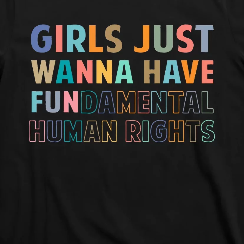 Just Want To Have Fundamental Human Rights Feminist T-Shirt