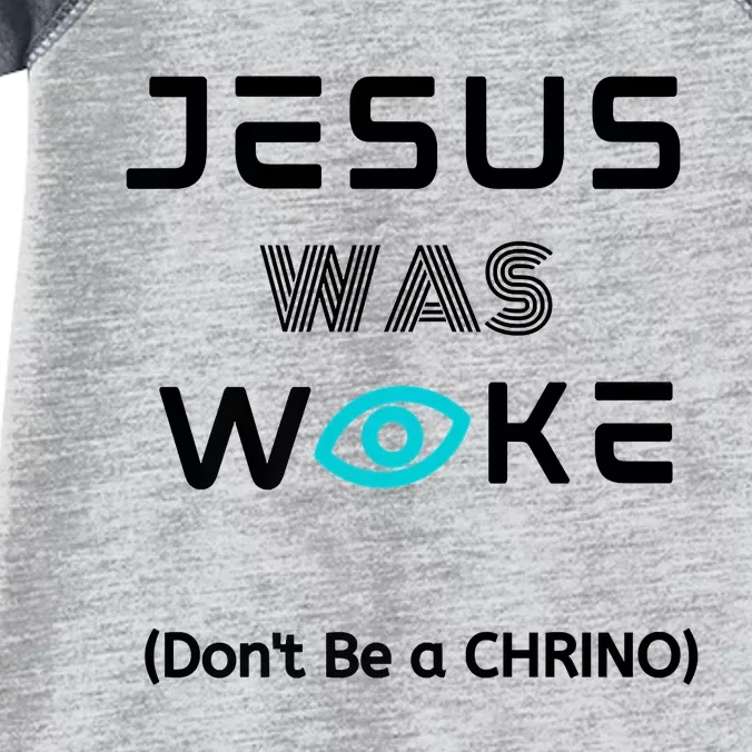 Jesus Was Woke (Don't Be A CHRINO) Infant Baby Jersey Bodysuit