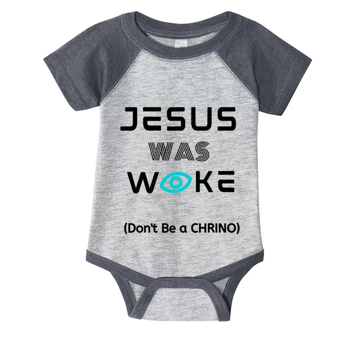 Jesus Was Woke (Don't Be A CHRINO) Infant Baby Jersey Bodysuit