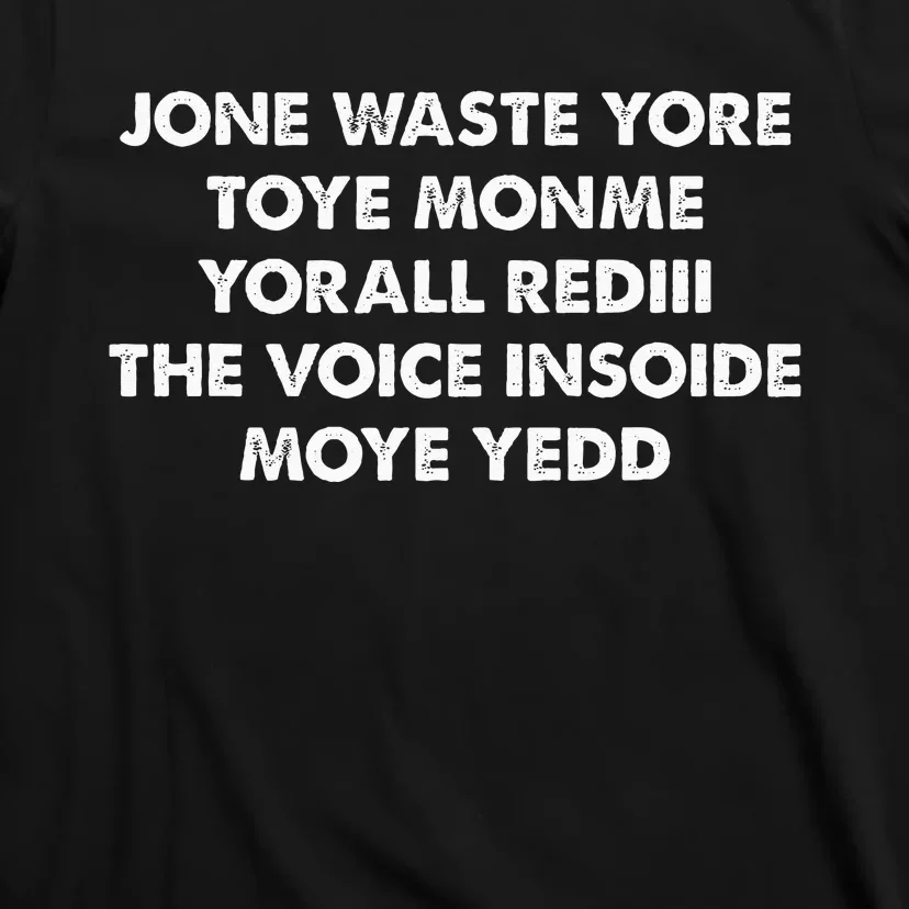 JONE WASTE YORE TOYE MONME YORALL REDIII THE VOICE T-Shirt