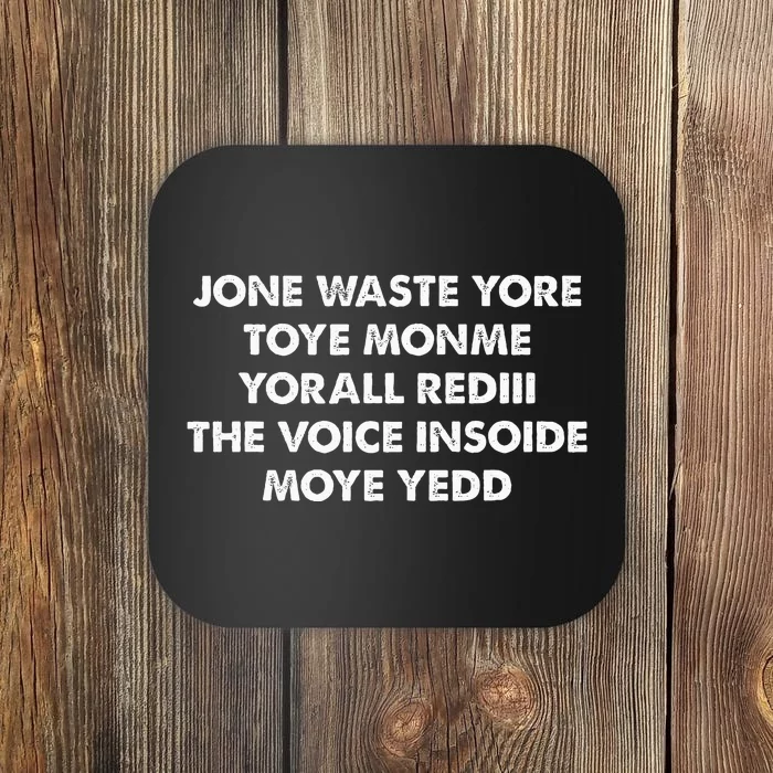 JONE WASTE YORE TOYE MONME YORALL REDIII THE VOICE Coaster