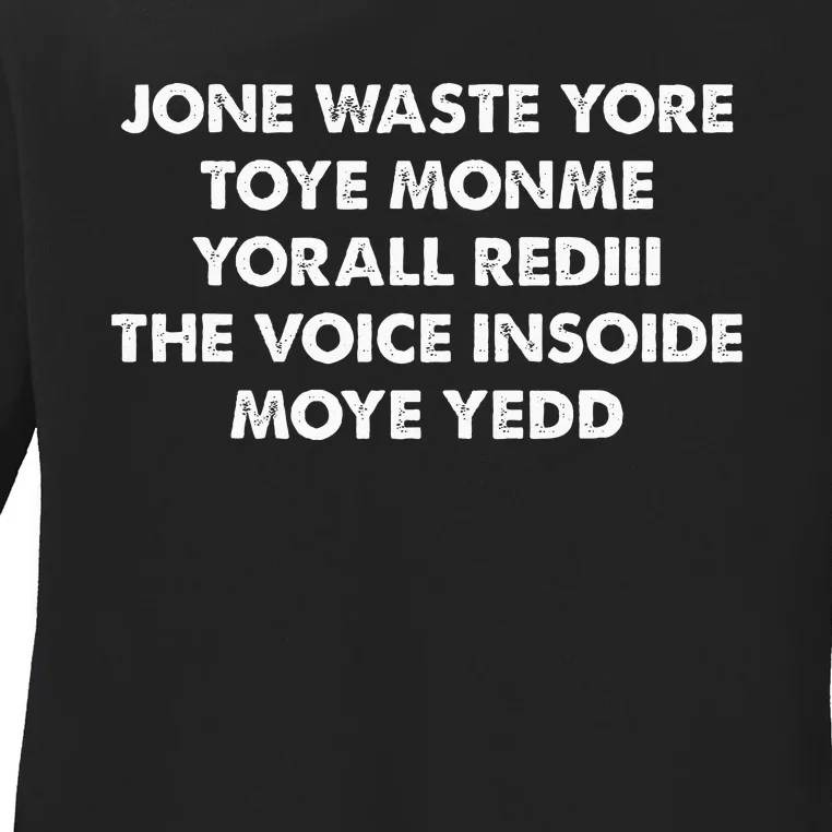 JONE WASTE YORE TOYE MONME YORALL REDIII THE VOICE Ladies Long Sleeve Shirt