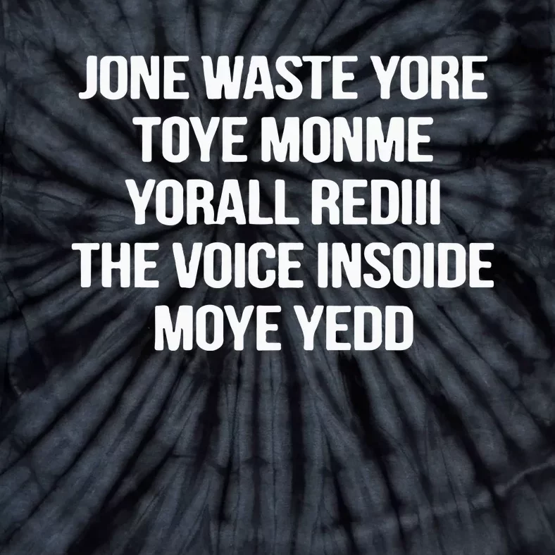 Jone Waste Yore Toye Monme Yorall Rediii The Voice Tie-Dye T-Shirt