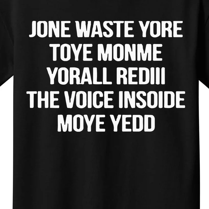 Jone Waste Yore Toye Monme Yorall Rediii The Voice Kids T-Shirt