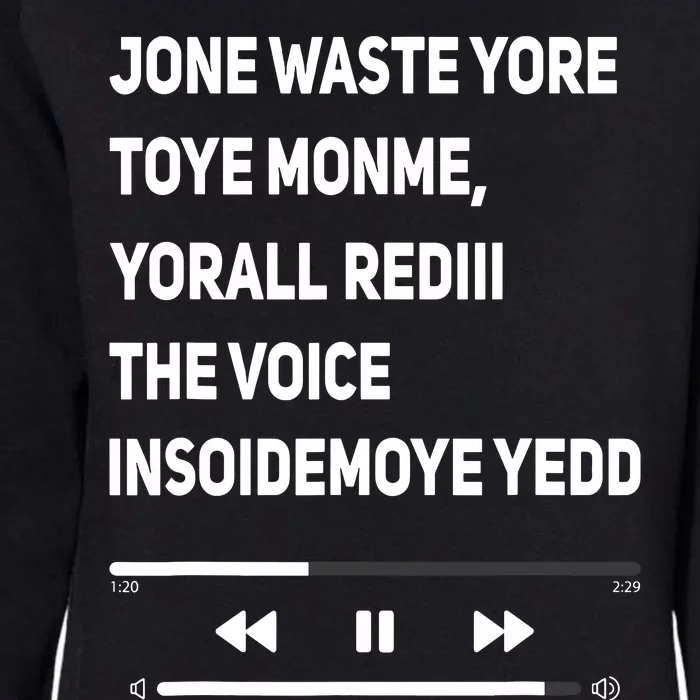 Jone Waste Yore Toye Monme Yorall Rediii The Voice Funny Womens California Wash Sweatshirt