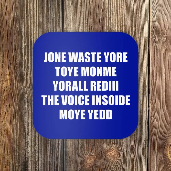 Jone Waste Yore Toye TOYE MONME YORALL REDIII Funny Coaster