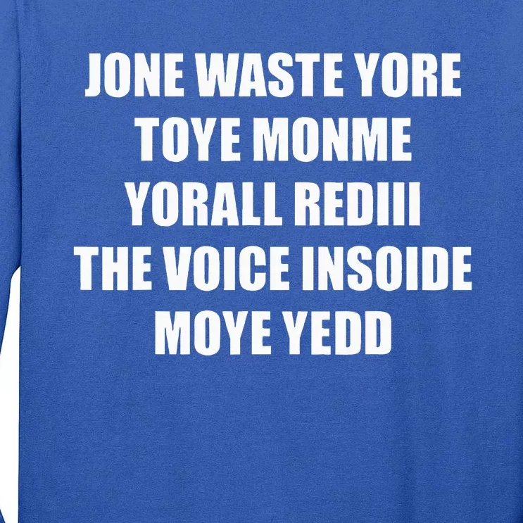 Jone Waste Yore Toye TOYE MONME YORALL REDIII Funny Tall Long Sleeve T-Shirt