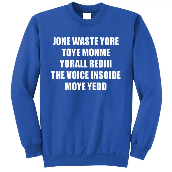 Jone Waste Yore Toye TOYE MONME YORALL REDIII Funny Tall Sweatshirt