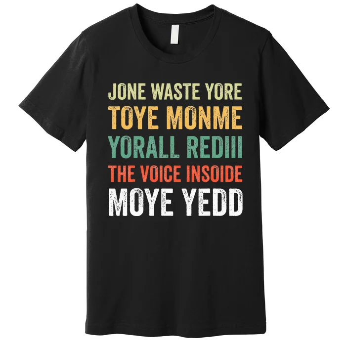 Jone Waste Yore Toye Monme Yorall Rediii Premium T-Shirt