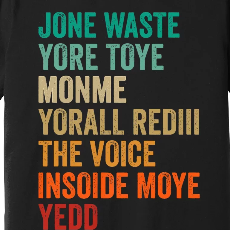 Jone Waste Yore Toye Monme Funny Pop Miss You Punk Lyrics Premium T-Shirt