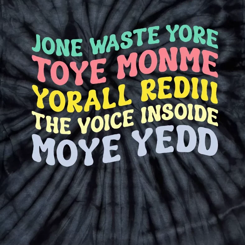 J.one Waste Yore Toye TOYE MONME YORALL REDIII Funny Tie-Dye T-Shirt