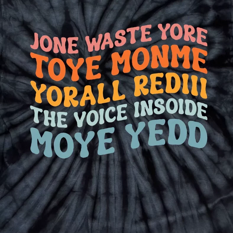 J.one Waste Yore Toye TOYE MONME YORALL REDIII Funny Tie-Dye T-Shirt