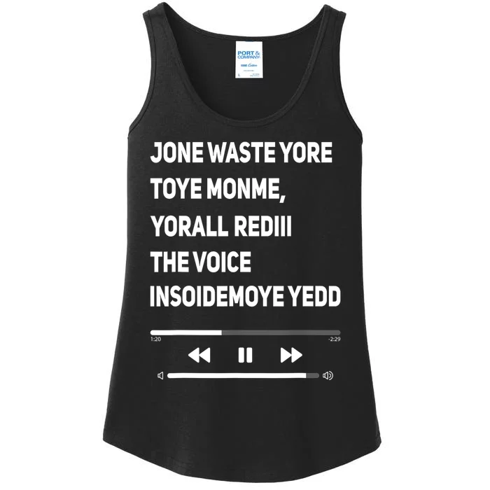 Jone Waste Yore Toye Monme Yorall Rediii The Voice Funny Ladies Essential Tank