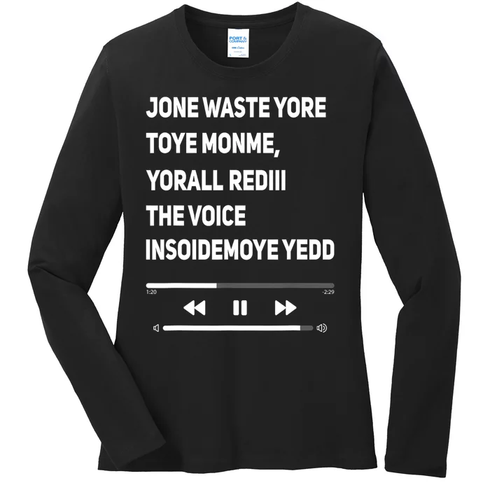 Jone Waste Yore Toye Monme Yorall Rediii The Voice Funny Ladies Long Sleeve Shirt