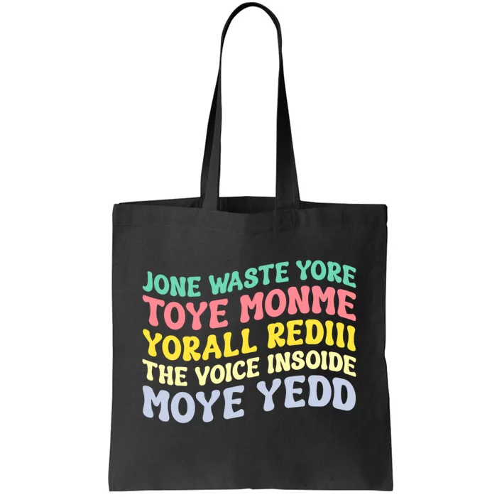 Jone Waste Yore Toye Monme Yorall Rediii The Voice Insoide Moye Yedd Tote Bag