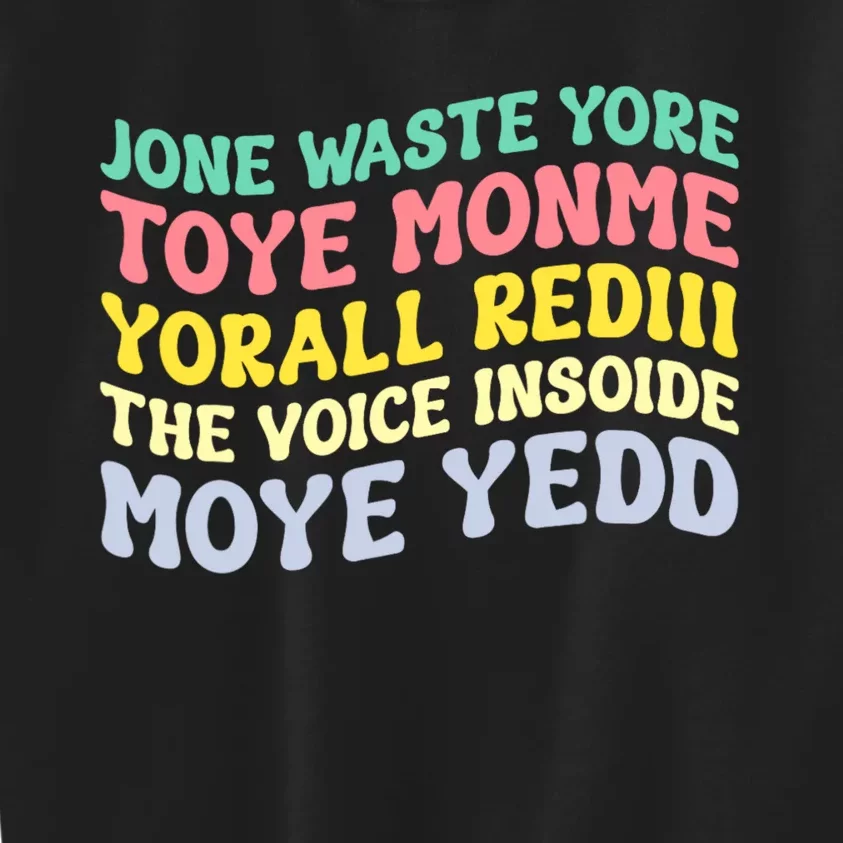 Jone Waste Yore Toye Monme Yorall Rediii The Voice Insoide Moye Yedd Kids Sweatshirt