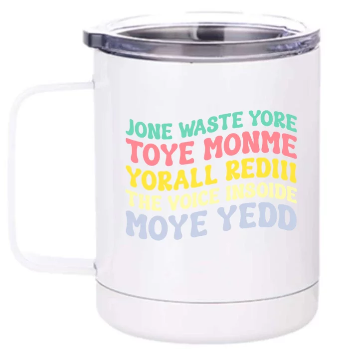 Jone Waste Yore Toye Monme Yorall Rediii The Voice Insoide Moye Yedd Front & Back 12oz Stainless Steel Tumbler Cup